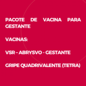 PACOTE DE VACINA PARA GESTANTE - VSRPFZ + GRIPET