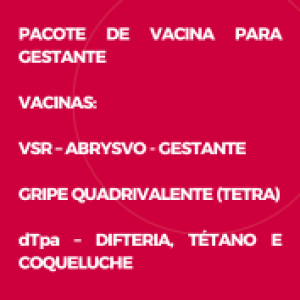  PACOTE DE VACINA PARA GESTANTE – VSRPFZ + DTPA-R